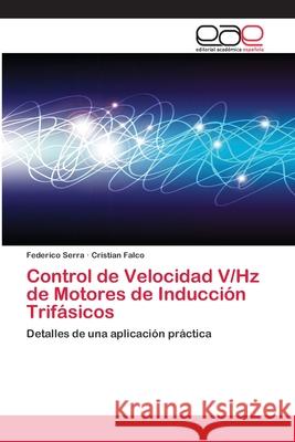 Control de Velocidad V/Hz de Motores de Inducción Trifásicos Serra, Federico 9783659007002 Editorial Acad Mica Espa Ola - książka