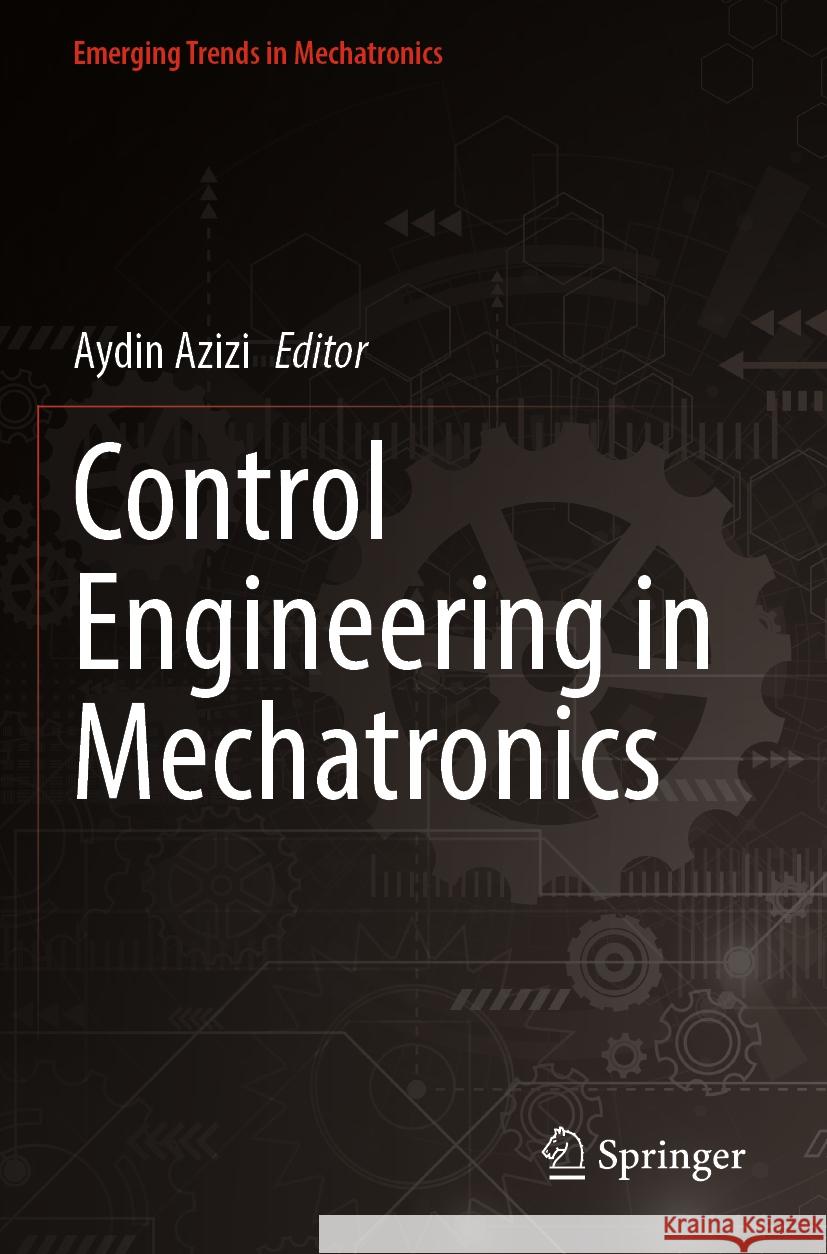 Control Engineering in Mechatronics Aydin Azizi 9789811677779 Springer - książka