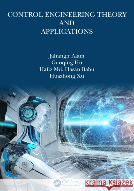 Control Engineering Theory and Applications Jahangir Alam Guoqing Hu Hafiz MD Hasan Babu 9781032277349 CRC Press - książka