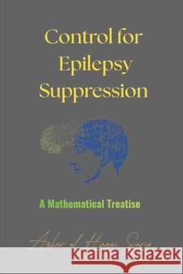 Control for Epilepsy Suppression: A Mathematical Treatise Azhar Ul Haque Sario 9783384764300 Azhar Sario Hungary - książka