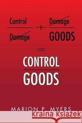 Control Goods Marion P. Myers 9781469141749 Xlibris Corporation - książka