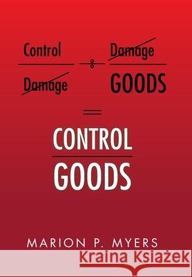 Control Goods Marion P. Myers 9781469141756 Xlibris Corporation - książka