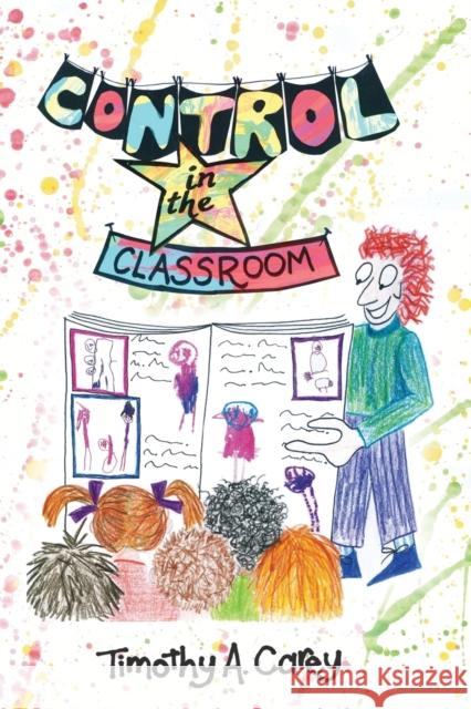 Control in the Classroom; An Adventure in Learning and Achievement Timothy A. Carey 9781938090103 Living Control Systems Publishing - książka