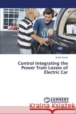 Control Integrating the Power Train Losses of Electric Car Tounsi Souhir 9783659744822 LAP Lambert Academic Publishing - książka