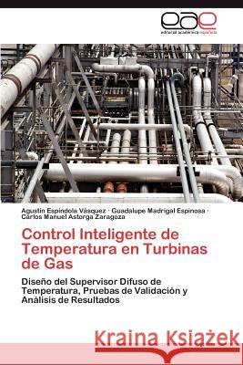 Control Inteligente de Temperatura En Turbinas de Gas Agust N. Es Guadalupe Madriga Carlos Manuel Astorg 9783848470945 Editorial Acad Mica Espa Ola - książka