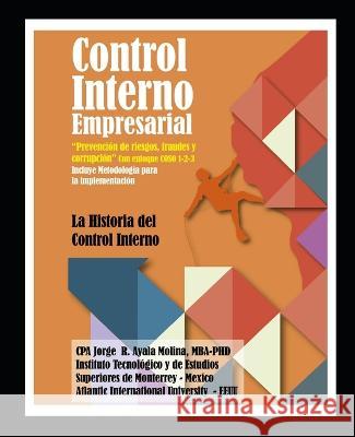 Control Interno Empresarial. Jorge Raúl Ayala Molina, Frankie Alex Hinostroza Espinoza Mgtr 9789942359032 Imprenta El Telegrafo. - książka