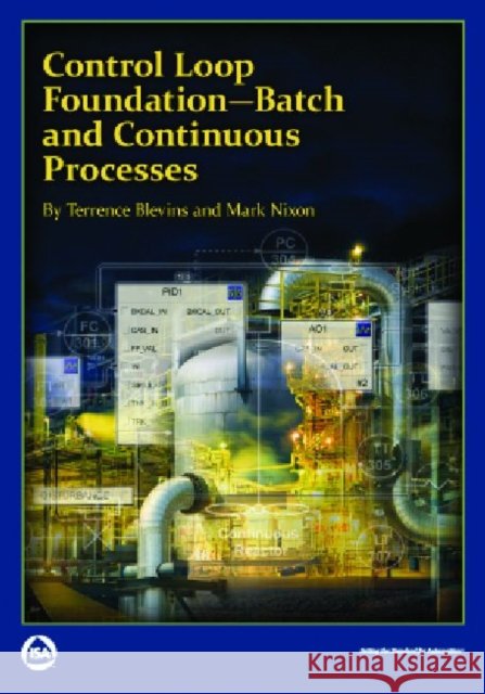 Control Loop Foundation : Batch and Continuous Processes Terrence L. Blevins Mark Nixon  9781936007547 ISA - książka