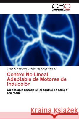 Control No Lineal Adaptable de Motores de Inducción Villanueva L César a 9783845488615 Editorial Acad Mica Espa Ola - książka