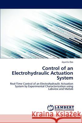 Control of an Electrohydraulic Actuation System Das Jayanta 9783659312922 LAP Lambert Academic Publishing - książka