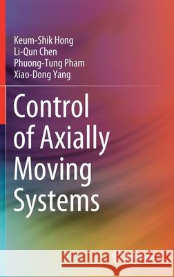 Control of Axially Moving Systems Keum-Shik Hong Li-Qun Chen Phuong-Tung Pham 9789811629143 Springer - książka