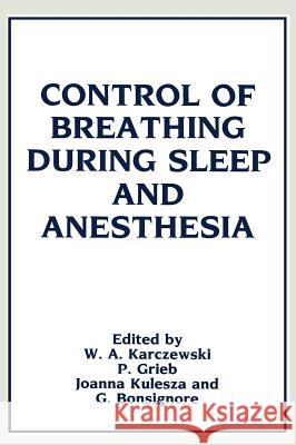 Control of Breathing During Sleep and Anesthesia Witold A. Karczewski W. Ed Karczewski W. A. Karczewski 9780306429934 Plenum Publishing Corporation - książka