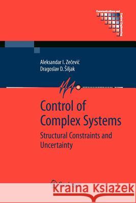 Control of Complex Systems: Structural Constraints and Uncertainty Zecevic, Aleksandar 9781461425557 Springer - książka