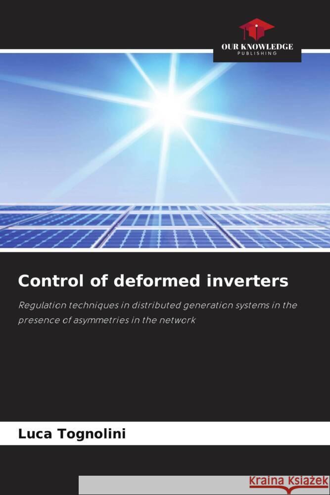 Control of deformed inverters Tognolini, Luca 9786204514420 Our Knowledge Publishing - książka