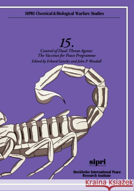 Control of Dual-Threat Agents: The Vaccines for Peace Programme Geissler, Erhard 9780198291725 OXFORD UNIVERSITY PRESS - książka