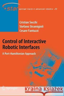 Control of Interactive Robotic Interfaces: A Port-Hamiltonian Approach Cristian Secchi, Stefano Stramigioli, Cesare Fantuzzi 9783642080616 Springer-Verlag Berlin and Heidelberg GmbH &  - książka