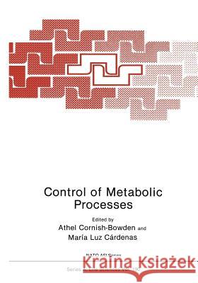 Control of Metabolic Processes Athel Cornish-Bowden Maria Luz Cardenas 9781475798586 Springer - książka