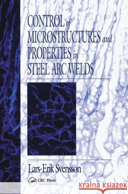 Control of Microstructures and Properties in Steel ARC Welds Svensson, Lars-Erik 9780367449636 CRC Press - książka