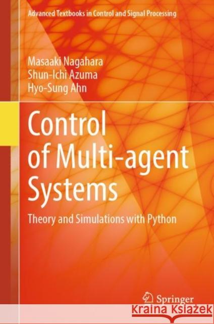 Control of Multi-agent Systems: Theory and Simulations with Python Hyo-Sung Ahn 9783031529801 Springer - książka