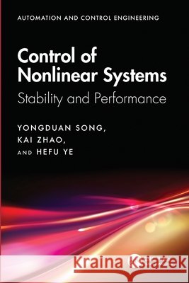 Control of Nonlinear Systems: Stability and Performance Hefu Ye 9781032755281 Taylor & Francis Ltd - książka