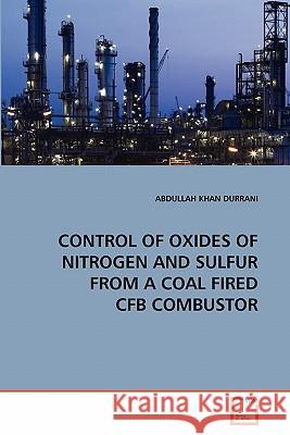 Control of Oxides of Nitrogen and Sulfur from a Coal Fired Cfb Combustor Abdullah Khan Durrani 9783639293180 VDM Verlag - książka