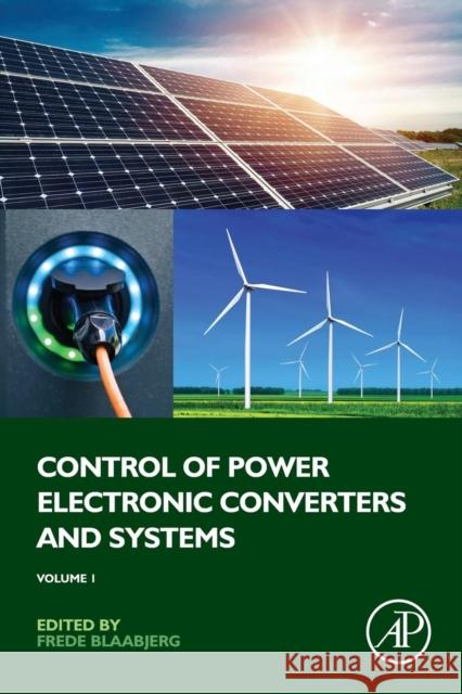 Control of Power Electronic Converters and Systems: Volume 1 Frede Blaabjerg 9780128052457 Academic Press - książka