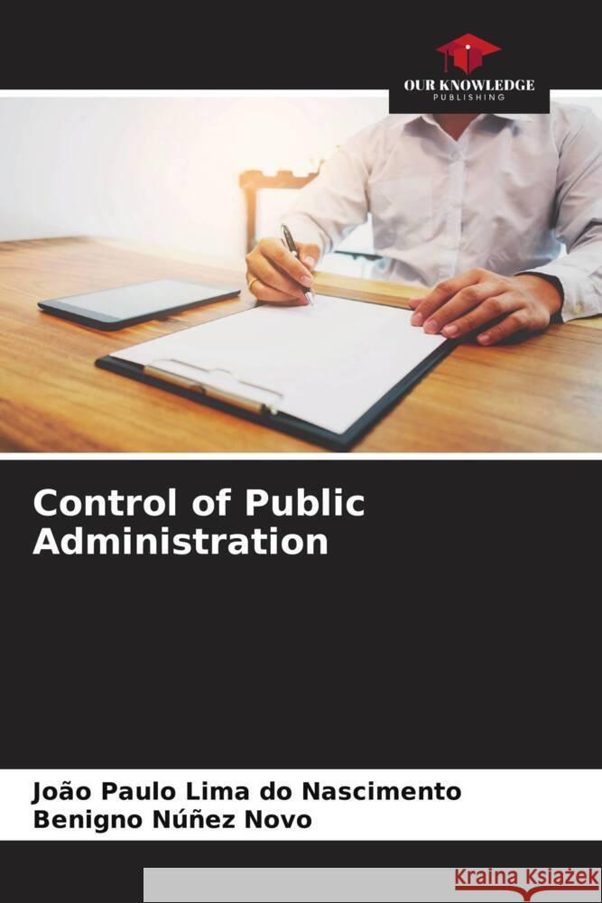 Control of Public Administration Lima do Nascimento, João Paulo, Núñez Novo, Benigno 9786206352655 Our Knowledge Publishing - książka