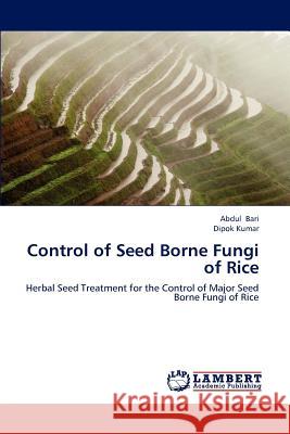 Control of Seed Borne Fungi of Rice Abdul Bari, Dipok Kumar 9783659220111 LAP Lambert Academic Publishing - książka