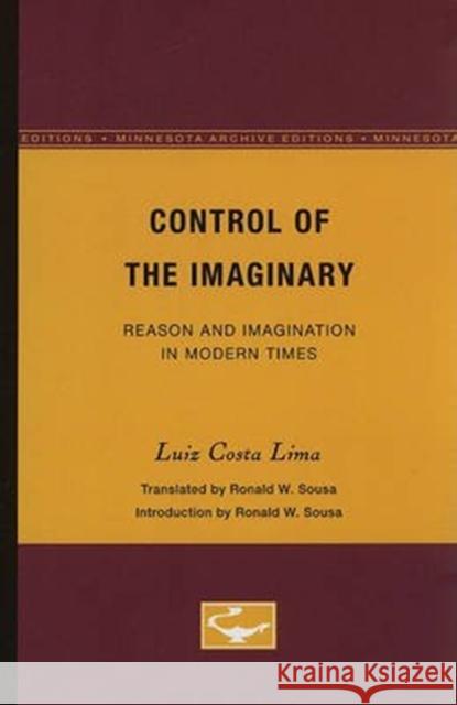 Control of the Imaginary: Reason and Imagination in Modern Times Volume 50 Costa Lima, Luiz 9780816615636 University of Minnesota Press - książka