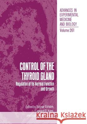 Control of the Thyroid Gland: Regulation of Its Normal Function and Growth Ekholm, R. 9781475720600 Springer - książka