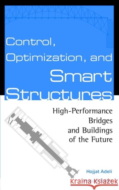 Control, Optimization, and Smart Structures: High-Performance Bridges and Buildings of the Future Saleh, Amgad 9780471350941 John Wiley & Sons - książka