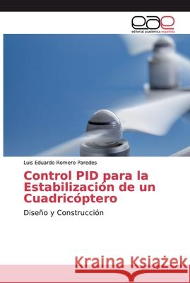 Control PID para la Estabilización de un Cuadricóptero Romero Paredes, Luis Eduardo 9783659075360 Editorial Académica Española - książka