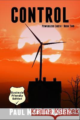 Control (Powerless Earth Book Two) (Dyslexia Friendly Edition) Paul McMurrough   9781838066093 McMurrough - książka
