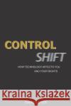 Control Shift: How Technology Affects You and Your Rights David Meyer 9781973393948 Independently Published