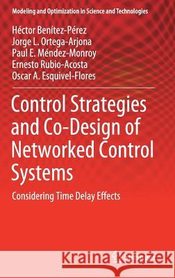 Control Strategies and Co-Design of Networked Control Systems: Considering Time Delay Effects Benítez-Pérez, Héctor 9783319970424 Springer - książka