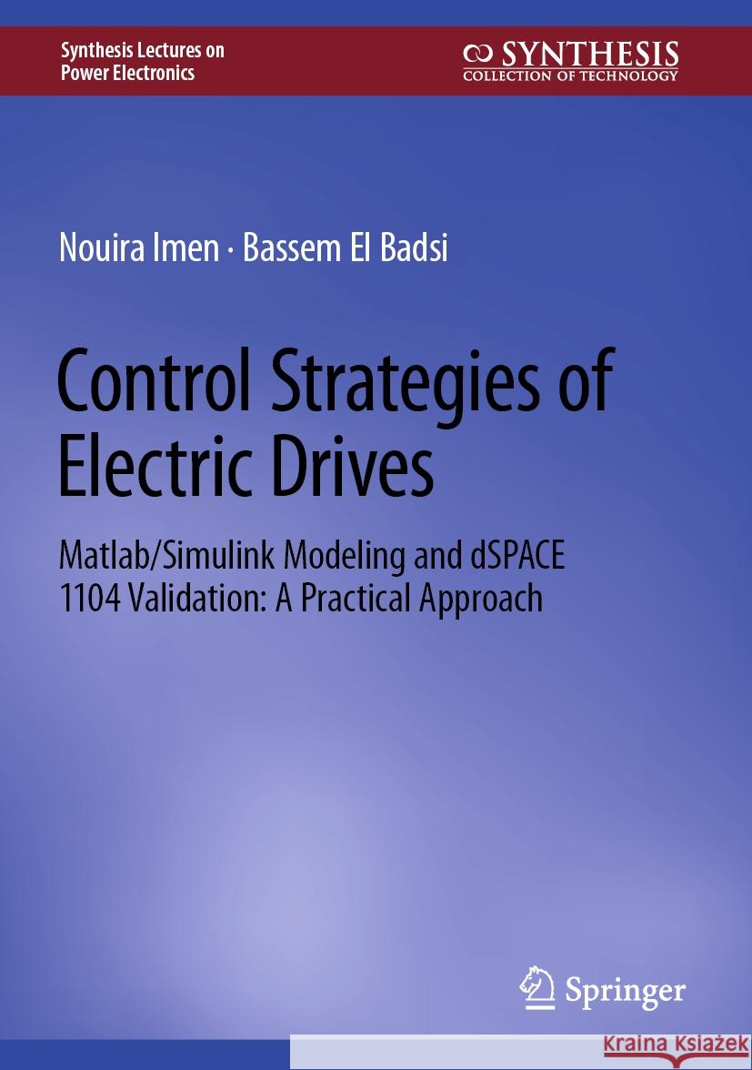 Control Strategies of Electric Drives: Matlab/Simulink Modeling and Dspace 1104 Validation: A Practical Approach Imen Nouira Bassem E 9783031813313 Springer - książka