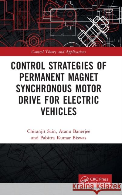 Control Strategies of Permanent Magnet Synchronous Motor Drive for Electric Vehicles Sain, Chiranjit 9781032038902 CRC Press - książka