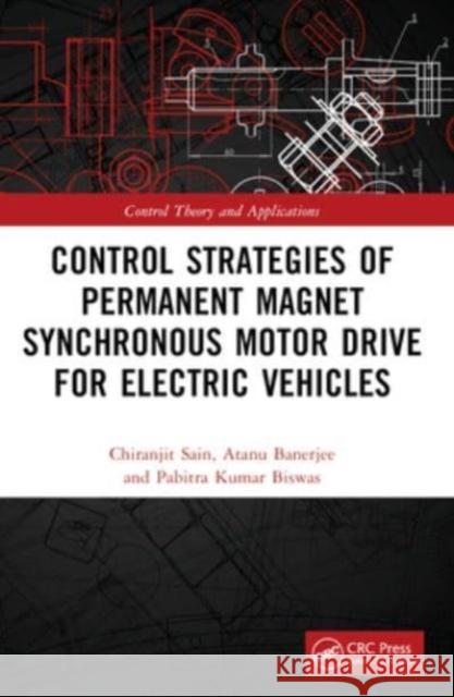 Control Strategies of Permanent Magnet Synchronous Motor Drive for Electric Vehicles Chiranjit Sain Atanu Banerjee Pabitra Kumar Biswas 9781032038926 CRC Press - książka