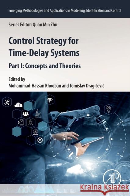 Control Strategy for Time-Delay Systems: Part I: Concepts and Theories Khooban, Mohammad-Hassan 9780128205990 Academic Press - książka