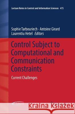 Control Subject to Computational and Communication Constraints: Current Challenges Tarbouriech, Sophie 9783030087012 Springer - książka