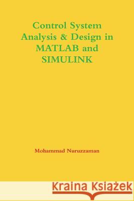 Control System Analysis & Design in Matlab and Simulink Mohammad Nuruzzaman 9781312139510 Lulu.com - książka