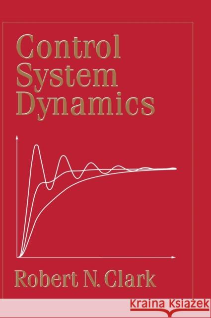 Control System Dynamics Robert N. Clark 9780521472395 Cambridge University Press - książka