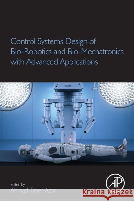 Control Systems Design of Bio-Robotics and Bio-Mechatronics with Advanced Applications Ahmad Taher Azar 9780128174630 Academic Press - książka