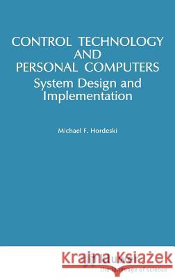 Control Technology and Personal Computers Hordeski, Michael 9780442005689 Van Nostrand Reinhold Company - książka