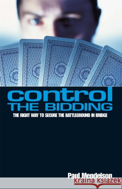 Control The Bidding: The Right Way to Secure the Battleground in Bridge Paul Mendelson 9780716021568  - książka