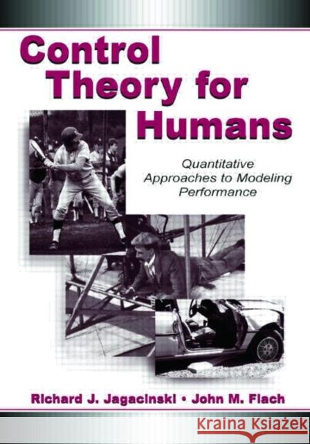 Control Theory for Humans: Quantitative Approaches To Modeling Performance Jagacinski, Richard J. 9780805822939 Taylor & Francis - książka