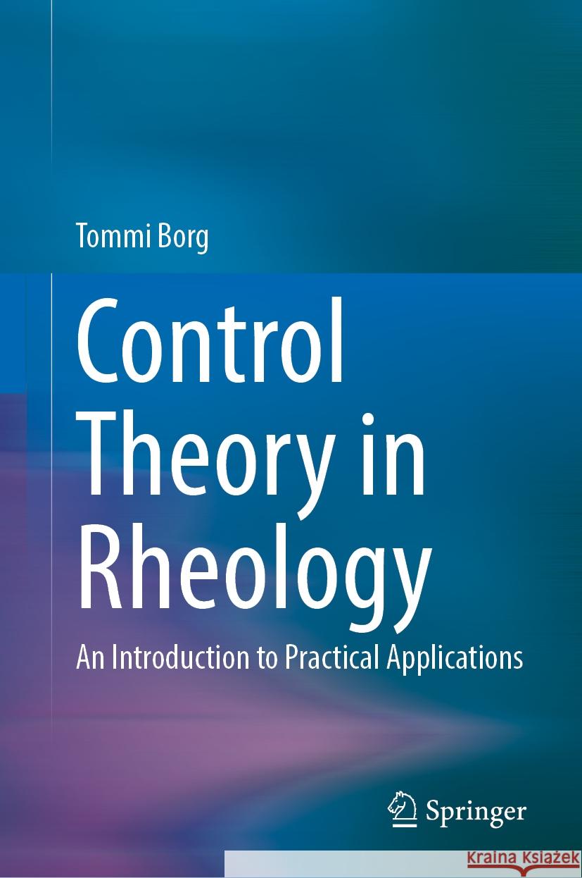 Control Theory in Rheology: An Introduction to Practical Applications Tommi Borg 9783031882470 Springer - książka