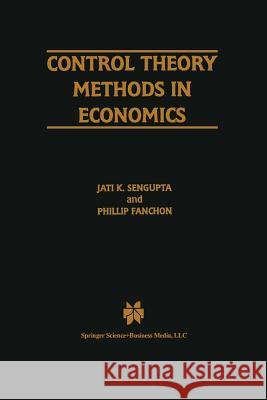Control Theory Methods in Economics Jati Sengupta Phillip Fanchon 9781461378853 Springer - książka