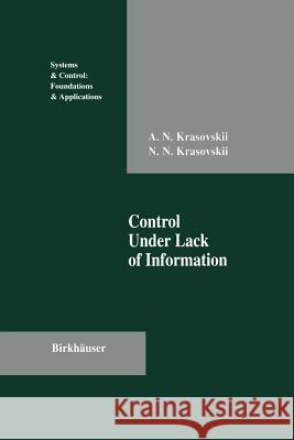 Control Under Lack of Information Andrew N. Krasovskii Nikolai N. Krasovskii 9781461275831 Springer - książka