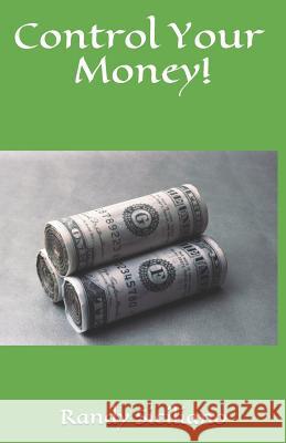 Control Your Money! Randy Siciliano 9781729740170 Createspace Independent Publishing Platform - książka