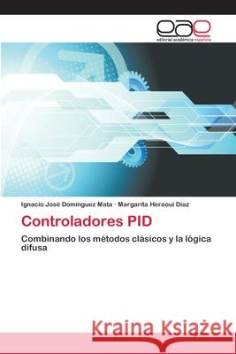 Controladores PID Domínguez Mata, Ignacio José 9783659073137 Editorial Academica Espanola - książka